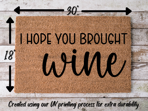 Funny Doormat, Coir Doormat, Welcome Mat, Housewarming Gift,  I Hope You Brought Wine Doormat, Front Door Doormat,  Doormat, New Homeowner Gift DECOE-CM-118 - DecoExchange®