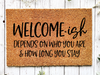 Funny Doormat, Coir Doormat, Welcome Mat, Housewarming Gift, Welcome-ish Doormat, Front Door Doormat, Depends On Who You Are and How Long You Stay Doormat, New Homeowner Gift DECOE-CM-150 - DecoExchange®