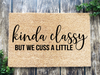 Funny Doormat, Coir Doormat, Welcome Mat, Housewarming Gift, Kinda Classy But We Cuss A Little Welcome Doormat, Kinda Classy Front Door Doormat, Welcome Doormat, New Homeowner Gift DECOE-CM-096 - DecoExchange®