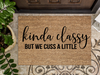 Funny Doormat, Coir Doormat, Welcome Mat, Housewarming Gift, Kinda Classy But We Cuss A Little Welcome Doormat, Kinda Classy Front Door Doormat, Welcome Doormat, New Homeowner Gift DECOE-CM-096 - DecoExchange®