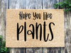 Funny Doormat, Coir Doormat, Welcome Mat, Housewarming Gift, Plants Doormat, Hope you like Plants Front Door Doormat, Welcome Doormat, New Homeowner Gift DECOE-CM-079 - DecoExchange®