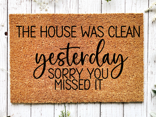 Funny Doormat, Coir Doormat, Welcome Mat, Housewarming Gift,  The House was Clean Yesterday Doormat, Front Door Doormat,  Sorry You Missed It Doormat, New Homeowner Gift DECOE-CM-125 - DecoExchange®
