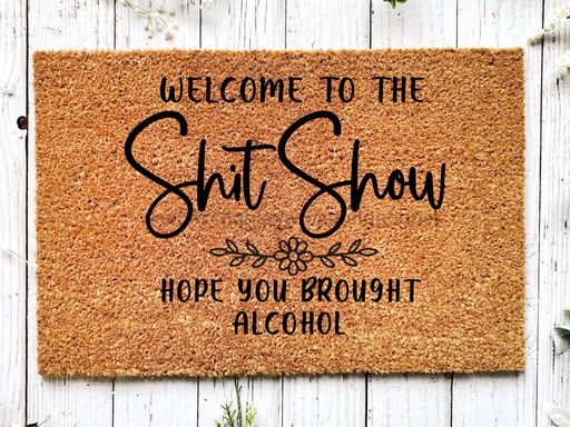 Funny Doormat, Coir Doormat, Welcome Mat, Housewarming Gift,  Welcome to the Shit Show Doormat, Front Door Doormat, Hope You Brought Alcohol Doormat, New Homeowner Gift DECOE-CM-143 - DecoExchange®