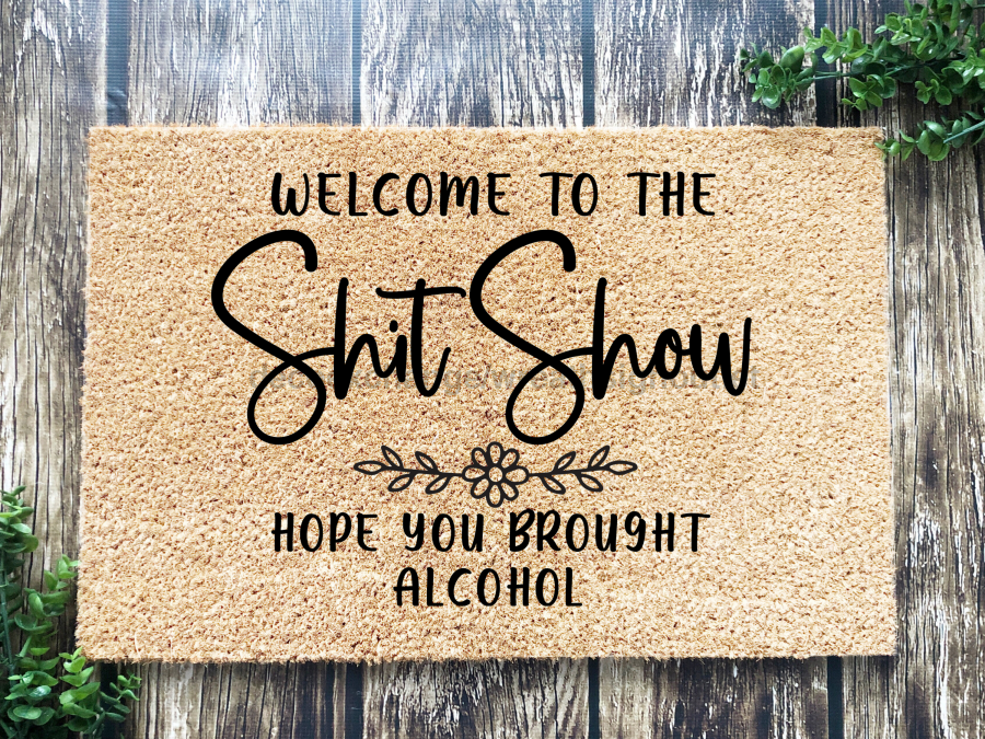 Funny Doormat, Coir Doormat, Welcome Mat, Housewarming Gift,  Welcome to the Shit Show Doormat, Front Door Doormat, Hope You Brought Alcohol Doormat, New Homeowner Gift DECOE-CM-143 - DecoExchange®