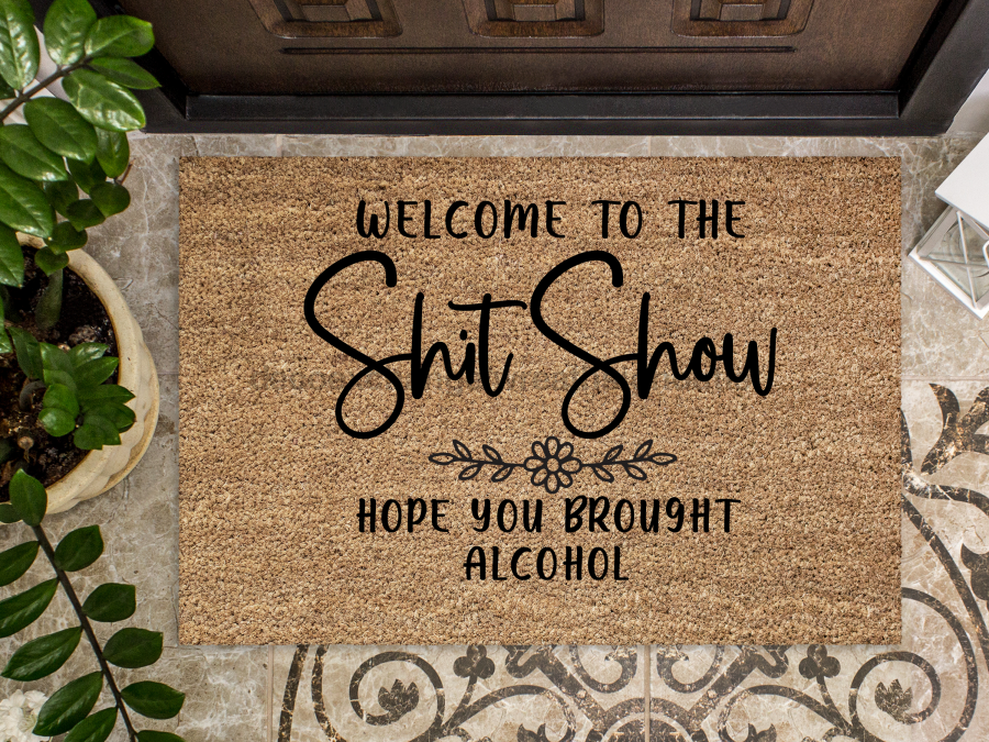 Funny Doormat, Coir Doormat, Welcome Mat, Housewarming Gift,  Welcome to the Shit Show Doormat, Front Door Doormat, Hope You Brought Alcohol Doormat, New Homeowner Gift DECOE-CM-143 - DecoExchange®