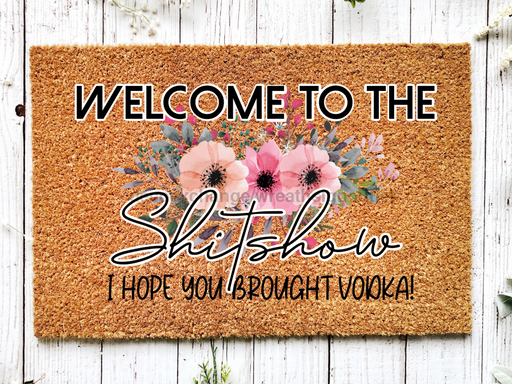 Funny Doormat, Coir Doormat, Welcome Mat, Housewarming Gift, Welcome to the Shit Show Doormat, Front Door Doormat, I Hope You Brought Vodka Doormat, New Homeowner Gift DECOE-CM-128 - DecoExchange®