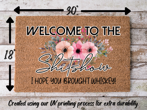 Funny Doormat, Coir Doormat, Welcome Mat, Housewarming Gift, Welcome to the Shit Show Doormat, Front Door Doormat, I Hope You Brought Whiskey Doormat, New Homeowner Gift DECOE-CM-129 - DecoExchange®