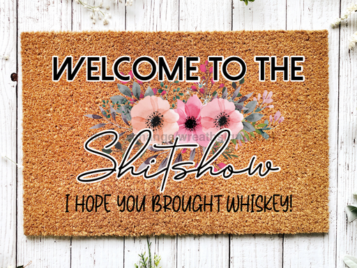 Funny Doormat, Coir Doormat, Welcome Mat, Housewarming Gift, Welcome to the Shit Show Doormat, Front Door Doormat, I Hope You Brought Whiskey Doormat, New Homeowner Gift DECOE-CM-129 - DecoExchange®