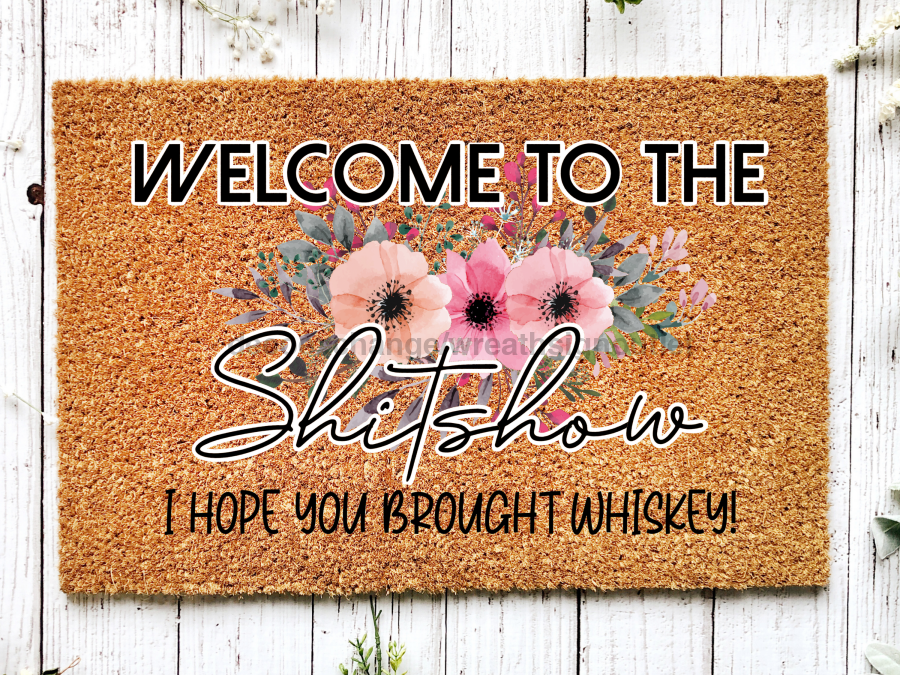 Funny Doormat, Coir Doormat, Welcome Mat, Housewarming Gift, Welcome to the Shit Show Doormat, Front Door Doormat, I Hope You Brought Whiskey Doormat, New Homeowner Gift DECOE-CM-129 - DecoExchange®