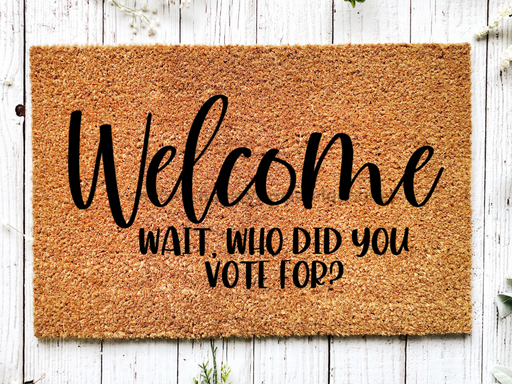 Funny Doormat, Coir Doormat, Welcome Mat, Housewarming Gift, Welcome Doormat, Welcome, Wait, Who Did You Vote For? Front Door Doormat, Doormat, New Homeowner Gift DECOE-CM-123 - DecoExchange®