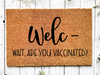 Funny Doormat, Coir Doormat, Welcome Mat, Housewarming Gift, Welc- Wait, Are you Vaccinated? Doormat, Vaccinated? Front Door Doormat, Welcome Doormat, New Homeowner Gift DECOE-CM-090 - DecoExchange®