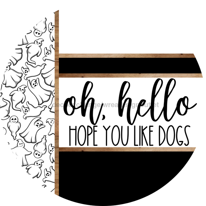 Ghost Door Hanger, Hello Like Dogs Door Hanger, DCO-01905-DH, 18"Round Wood