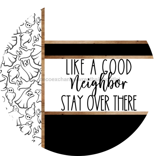 Ghost Door Hanger, Like a Good Neighbor Funny Door Hanger, DCO-01913-DH, 18" Round Wood