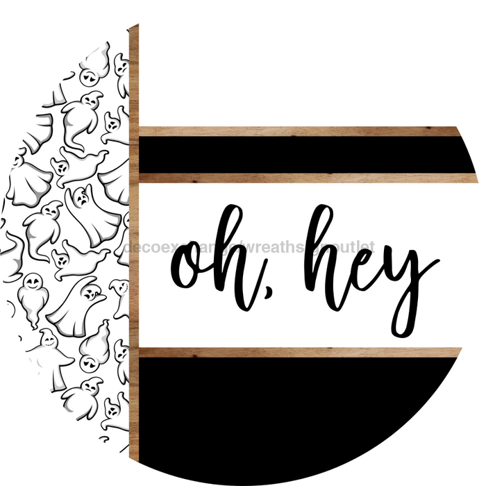 Ghost Door Hanger, Oh Hey Door Hanger, DCO-01911-DH, 18" Round Wood