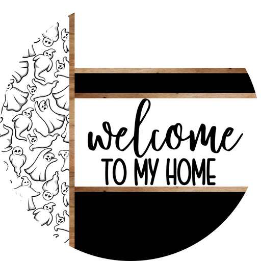 Ghost Door Hanger, Welcome To My Home Door Hanger, DCO-01912-DH, 18" Round Wood