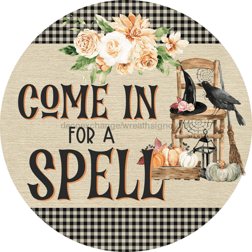 Halloween Sign, Come In For A Spell Sign, DECOE-4642, Sign For Wreath, 10" Round Metal Sign - DecoExchange®