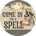 Halloween Sign, Come In For A Spell Sign, DECOE-4642, Sign For Wreath, 10" Round Metal Sign - DecoExchange®