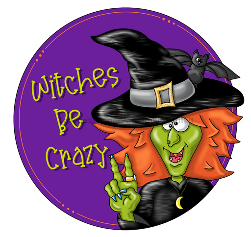 Halloween Sign, Funny Witch Sign, Witches Be Crazy, wood sign, PCD-W-035 - DecoExchange®