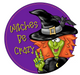 Halloween Sign, Funny Witch Sign, Witches Be Crazy, wood sign, PCD-W-035 - DecoExchange®