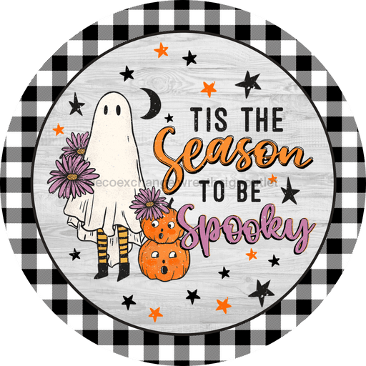 Halloween Sign, Tis The Season Sign, DECOE-4641, Sign For Wreath, 10" Round Metal Sign - DecoExchange®