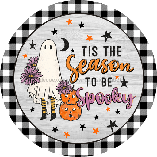Halloween Sign, Tis The Season Sign, DECOE-4641, Sign For Wreath, 10" Round Metal Sign - DecoExchange®