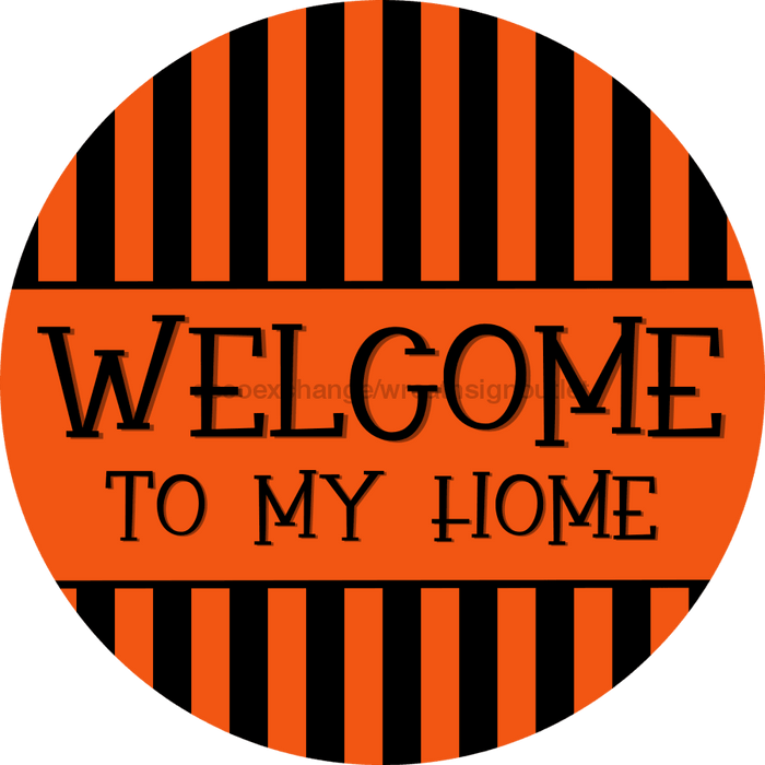 Halloween Sign, Welcome To My Home Sign, DCO-00558, Sign For Wreath, 10" Round Metal Sign - DecoExchange®