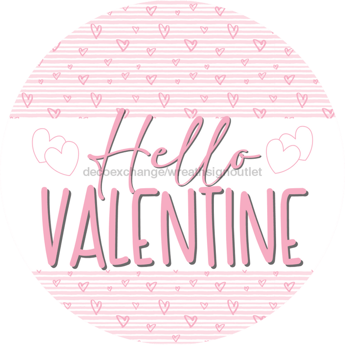 Hello Valentine, Valentine Sign, DECOE-4035, 10" Metal Round