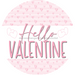 Hello Valentine, Valentine Sign, DECOE-4035, 10" Metal Round