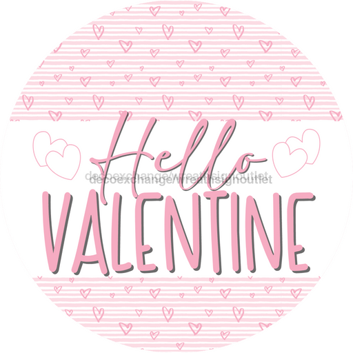 Hello Valentine, Valentine Sign, DECOE-4035-DH, 18 Wood Round