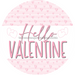 Hello Valentine, Valentine Sign, DECOE-4035-DH, 18 Wood Round