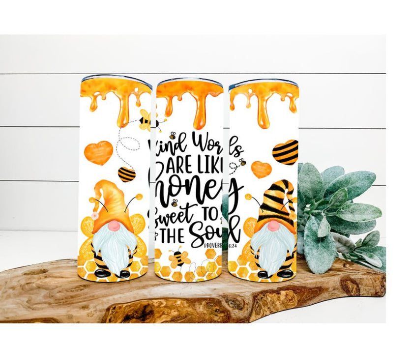 Honey and Gnomes Tumbler, Kind Words Are Like Honey, Sweet to the Soul Tumbler 20 oz Skinny Tumbler DECOETUMBLER-230 - DecoExchange®