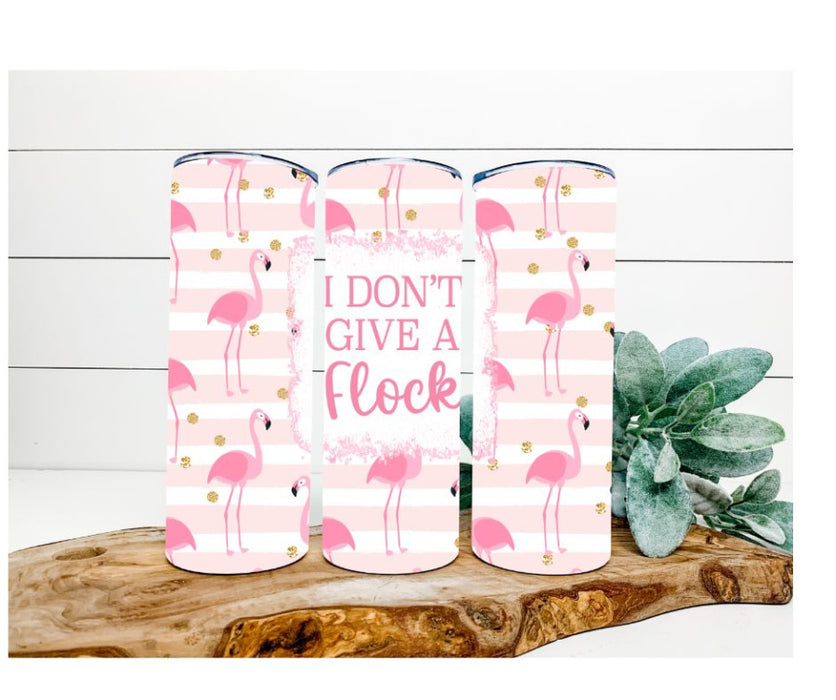 I Don't Give A Flock Tumbler, Flamingo Tumbler 20 oz Skinny Tumbler DECOETUMBLER-267 - DecoExchange®