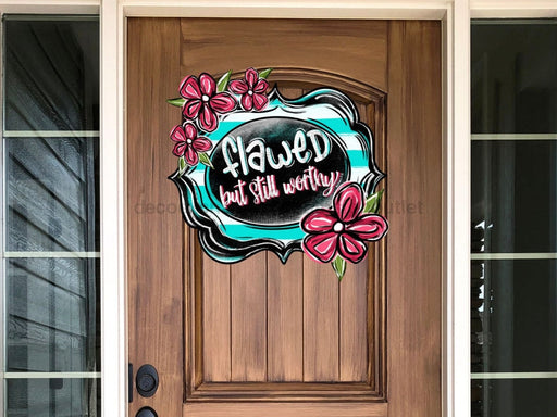 Inspirational Sign Flawed But Still Worthy Wood Sign Decoe-W-283 22 Door Hanger
