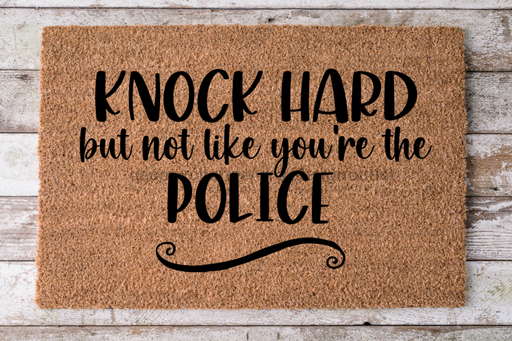 Knock Hard but not like the police - Funny Door Mat - 30x18" Coir Door Mat - DECOE-CM-052 - DecoExchange