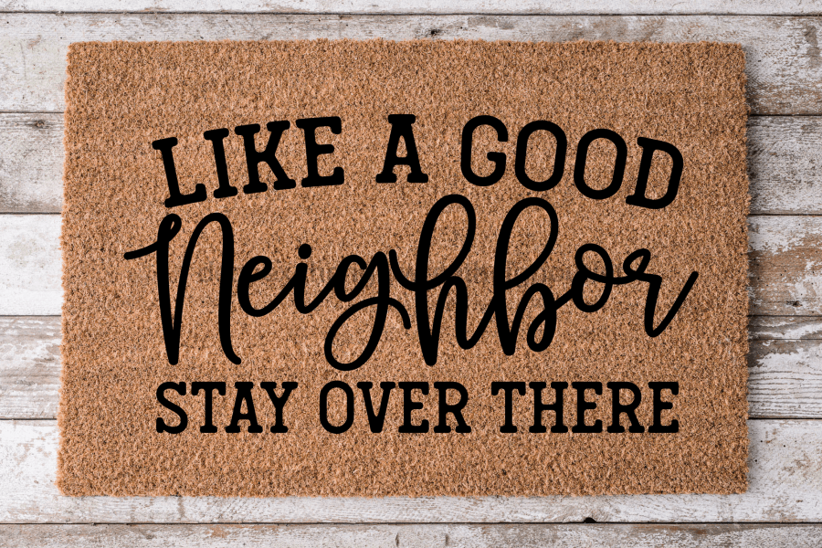 Like a Good Neighbor Stay Over There Funny Doormat