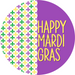 Mardi Gras Sign, Happy Mardi Gras, VINYL-DECOE-4022, 10" Vinyl Decal Round
