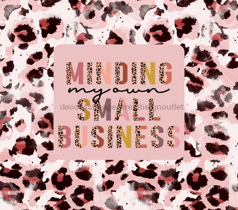 Minding My Own Small Business Tumbler, Leopard Tumbler 20 oz Skinny Tumbler DECOETUMBLER-229 - DecoExchange®