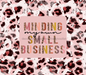 Minding My Own Small Business Tumbler, Leopard Tumbler 20 oz Skinny Tumbler DECOETUMBLER-229 - DecoExchange®