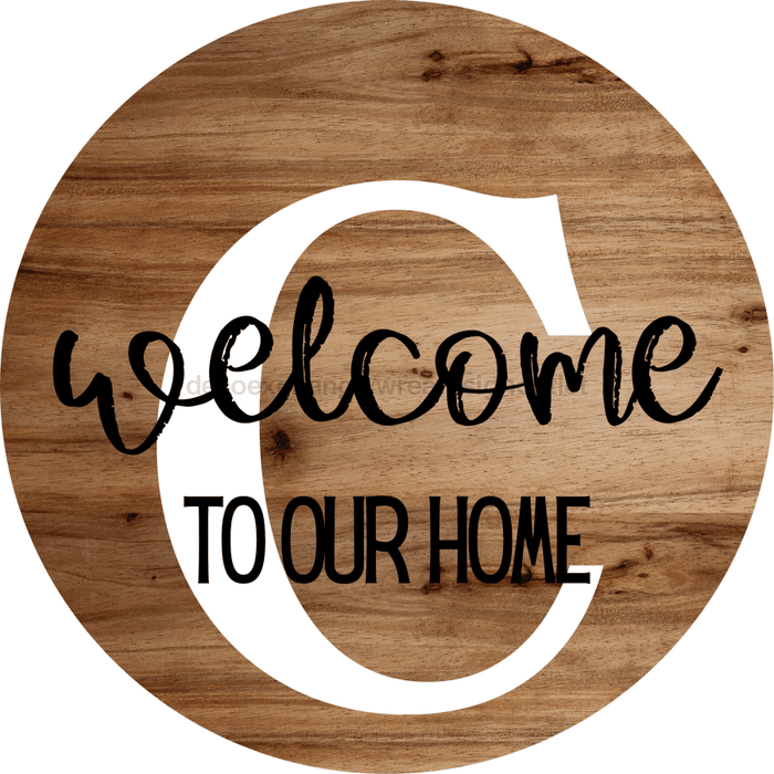 Monogram Sign Welcome To Our Home Personalized Wood Grain Decoe-4003 Round 18 C