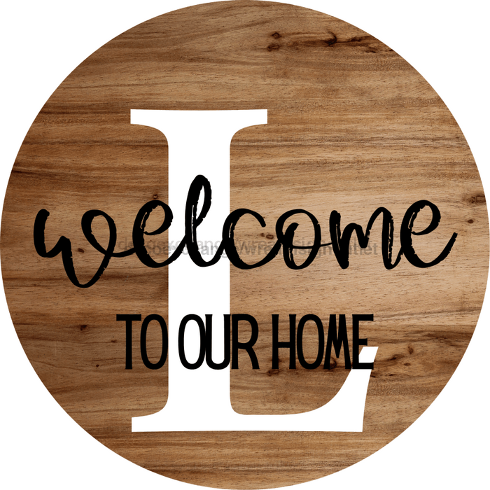 Monogram Sign Welcome To Our Home Personalized Wood Grain Decoe-4003 Round 18 L