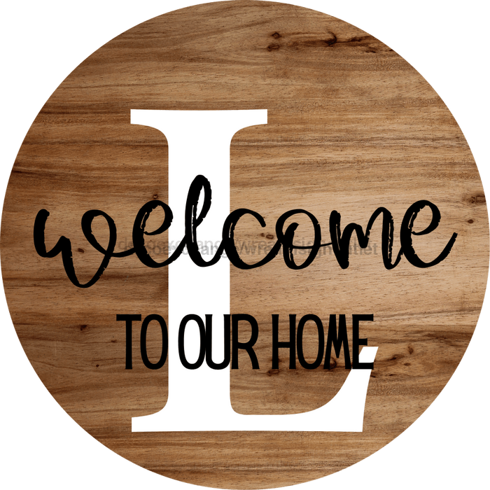 Monogram Sign Welcome To Our Home Personalized Wood Grain Decoe-4003 Round 18 L