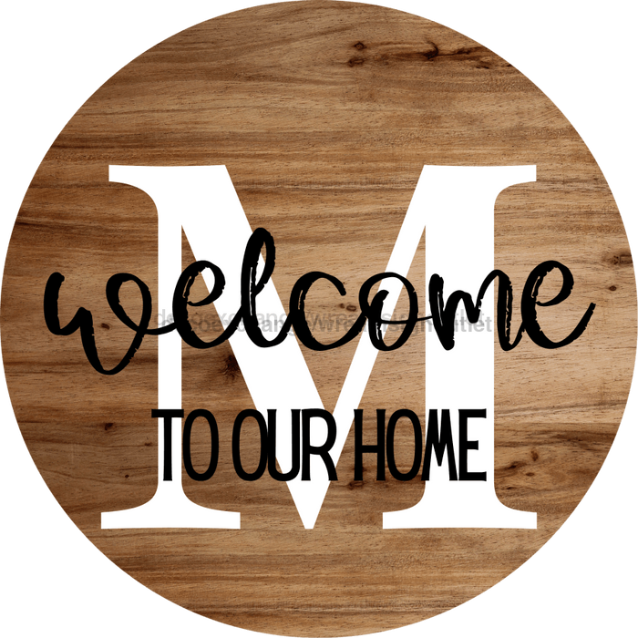 Monogram Sign Welcome To Our Home Personalized Wood Grain Decoe-4003 Round 18 M