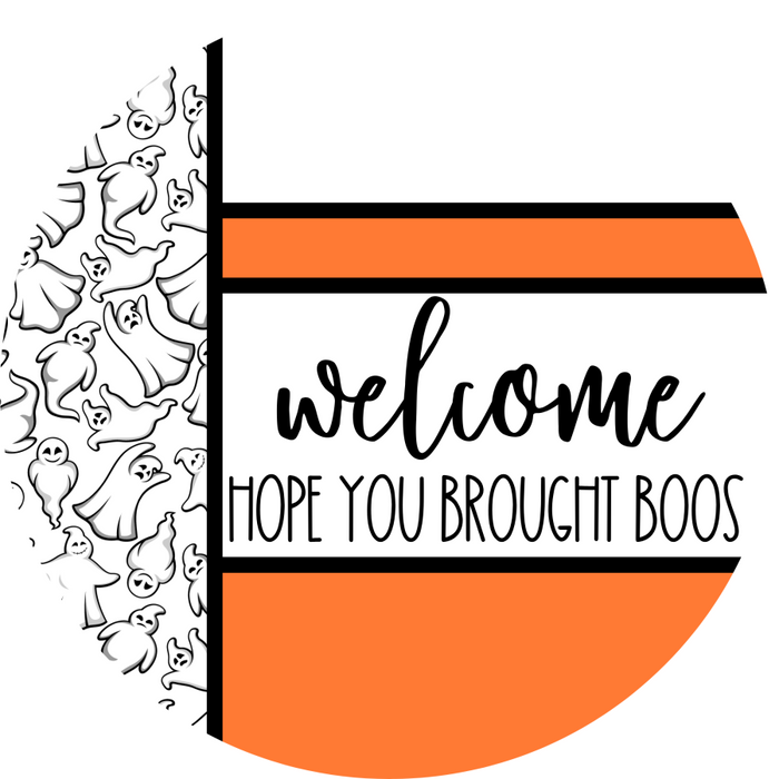 Orange Ghost Door Hanger, Welcome Brought Boos Door Hanger, DCO-01956-DH, 18" Round Wood
