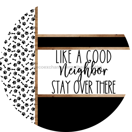 Paw Print Door Hanger, Like a Good Neighbor Funny Door Hanger, DCO-01890-DH, 18" Round Wood