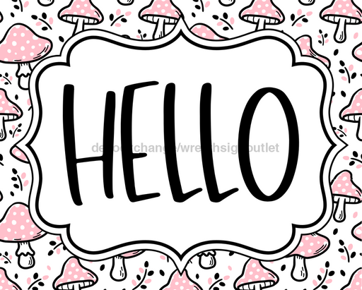 Pink Mushroom Sign, Hello Sign, DCO-01318, Sign For Wreath, 8x10" Metal Sign - DecoExchange®