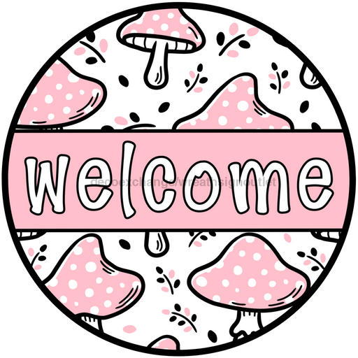 Pink Mushroom Welcome Sign, DCO-01308, Sign For Wreath, 10" Round Metal Sign - DecoExchange®
