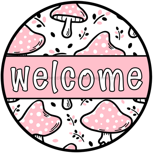 Pink Mushroom Welcome Sign, DCO-01308, Sign For Wreath, 10" Round Metal Sign - DecoExchange®