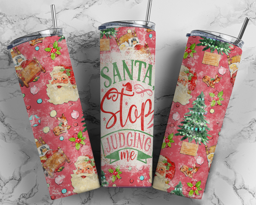 Santa Stop Judging Me Tumbler 20 Oz Skinny Decoetumbler-313