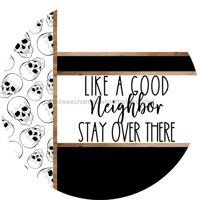 Skulls Door Hanger, Like a Good Neighbor Funny Door Hanger, DCO-01821-DH, 18" Round Wood