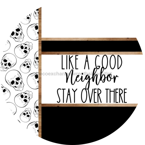 Skulls Door Hanger, Like a Good Neighbor Funny Door Hanger, DCO-01821-DH, 18" Round Wood